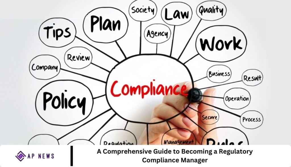 A Comprehensive Guide to Becoming a Regulatory Compliance Manager A Comprehensive Guide to Becoming a Regulatory Compliance Manager