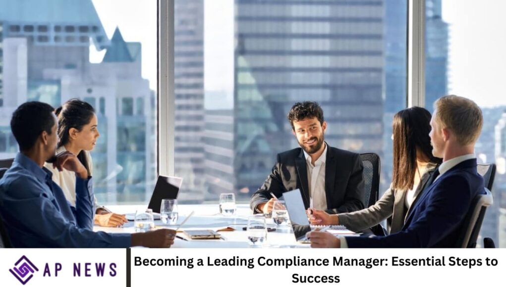 Becoming a Leading Compliance Manager: Essential Steps to Success