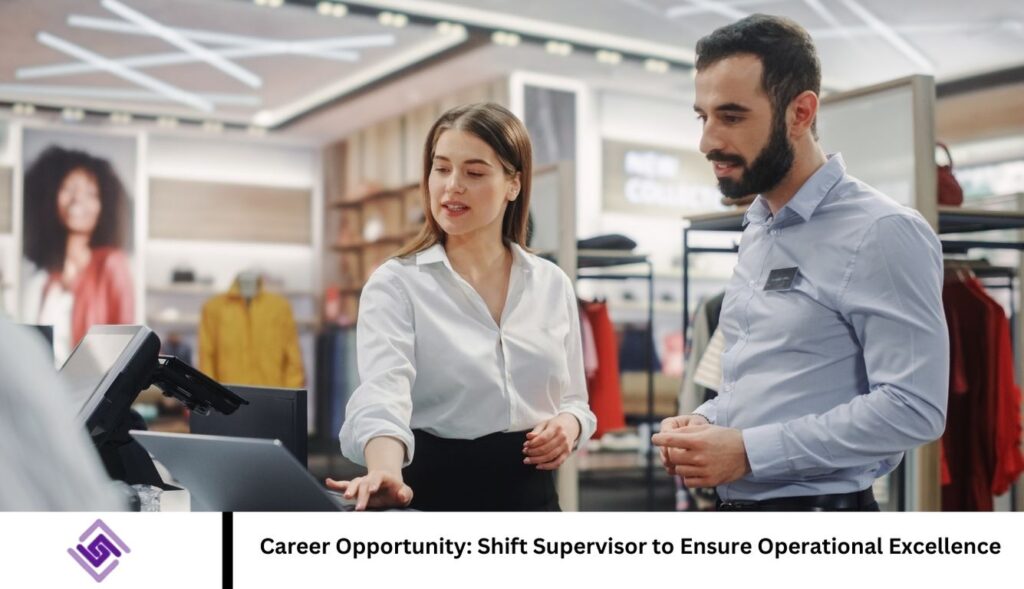 Career Opportunity: Shift Supervisor to Ensure Operational Excellence Career Opportunity: Shift Supervisor to Ensure Operational Excellence