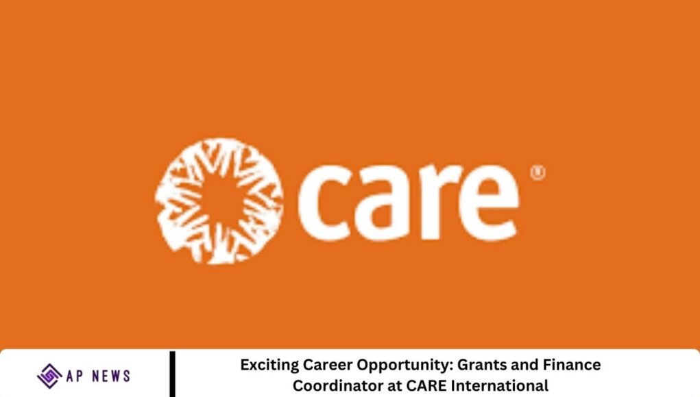 Exciting Career Opportunity: Grants and Finance Coordinator at CARE International