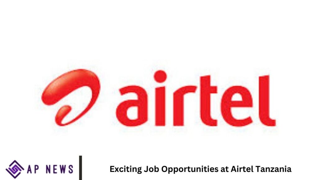 Exciting Job Opportunities at Airtel Tanzania