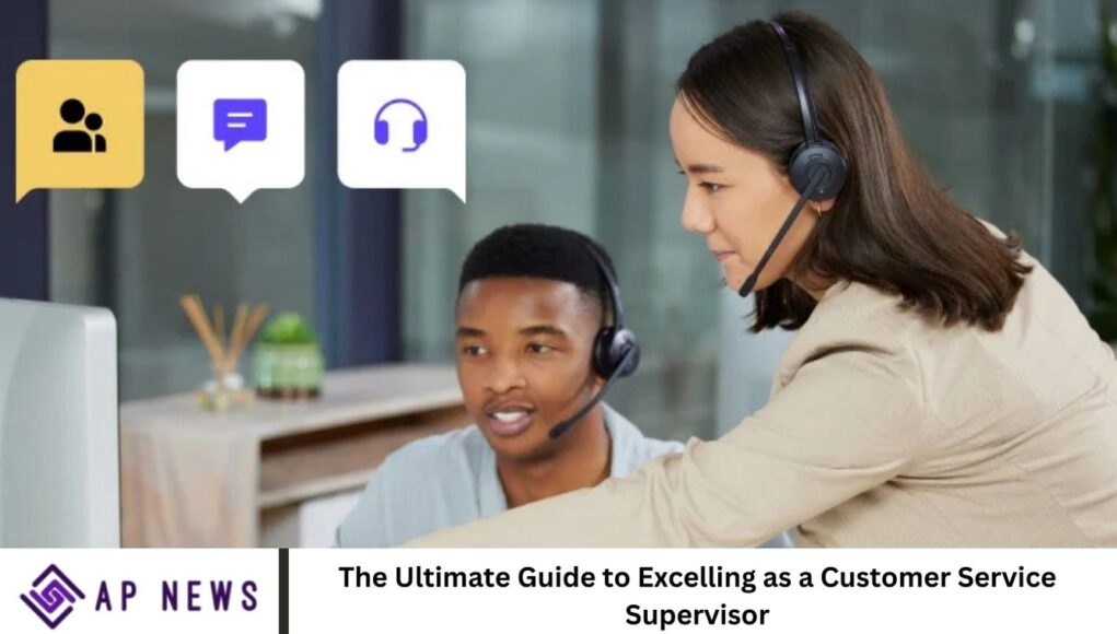 The Ultimate Guide to Excelling as a Customer Service Supervisor